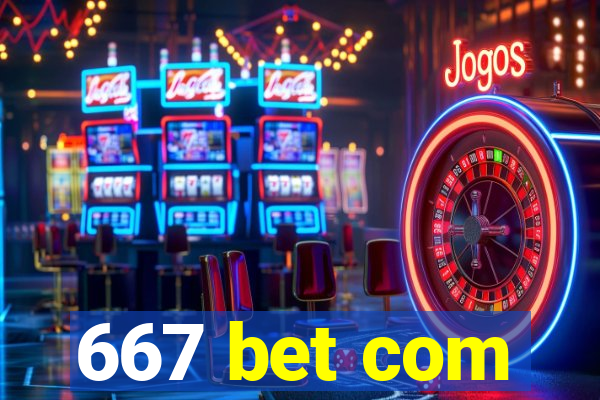 667 bet com